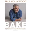 Cook Books Paul Hollywood - Bake: My Best Ever Recipes for Classics- Books
