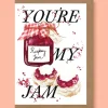 Studio Frewb. You're My Jam Greetings Card- Valentine's Day|Greeting Cards
